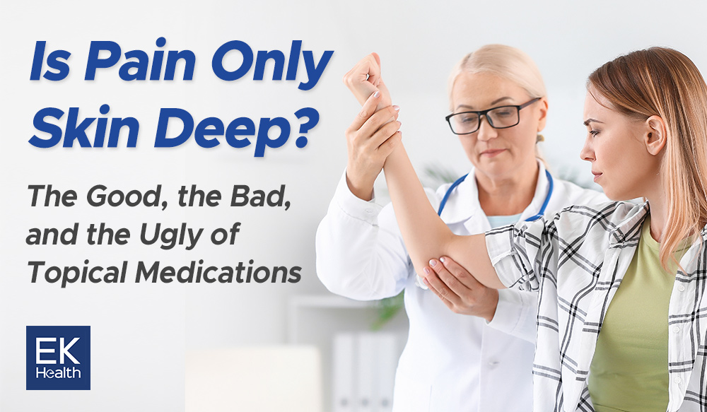 Is Pain Only Skin Deep? Topical Medications